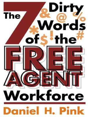 cover image of The 7 Dirty Words of the Free Agent Workforce